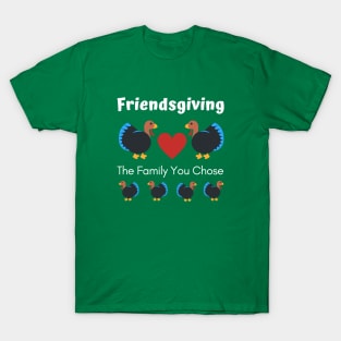 Friendsgiving the Family You Chose T-Shirt